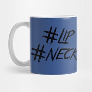 #Lip Poppin, Neck Choppin Mug